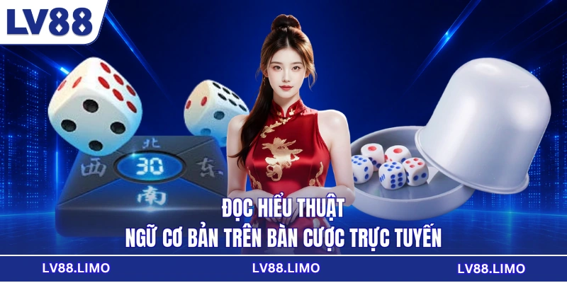 Đọc hiểu thuật ngữ cơ bản trên bàn cược trực tuyến