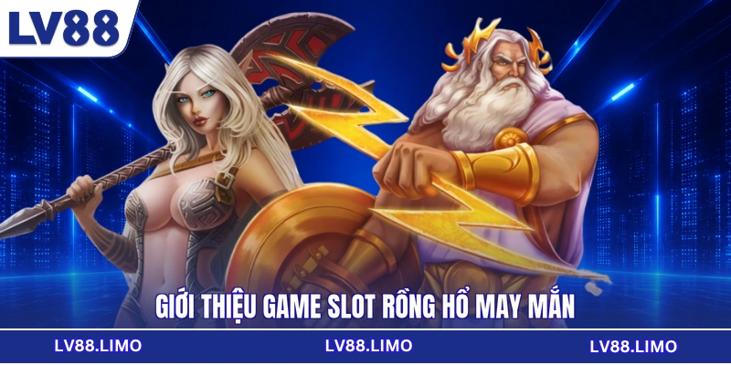 Giới thiệu game slot Rồng Hổ may mắn