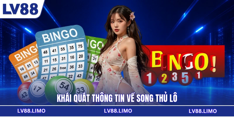 Khái quát thông tin về song thủ lô