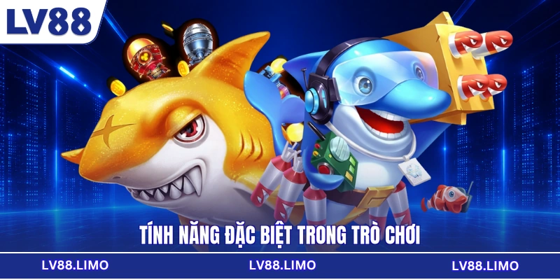 Tính năng đặc biệt trong trò chơi